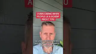 OVERCOMING WHEN PEOPLE LIE & GOSSIP ABOUT YOU