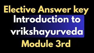 Introduction to Vrikshayurveda Module 3rd Answer key NCISM elective course #bams #ayurveda #elective