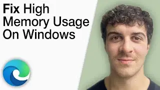 How To Fix Microsoft Edge High Memory Usage on Windows [2025 Full Guide]