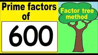 Prime factors of 600. Prime factor decomposition of 600. Factor tree method.