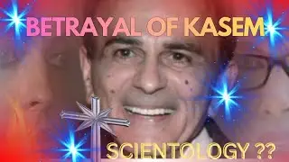 Betrayal of Kasem??  Is Scientology Involved??