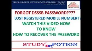 FORGOT DSSSB PASSWORD|| LOST REGISTERED MOBILE NUMBER?|| WATCH THIS VIDEO NOW|| STUDY POTION
