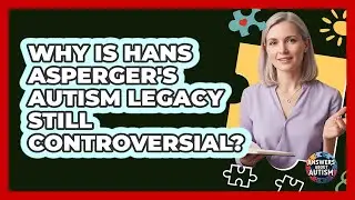 Why Is Hans Asperger's Autism Legacy Still Controversial? - Answers About Autism