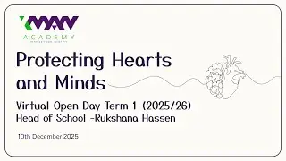Protecting Hearts & Minds by Rukshana Hassen - Head of School IMAN ACADEMY - Virtual OpenDay Dec '25