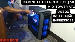 Gabinete DeepCool CL500 Mid-Tower ATX Unbox/Instala&ccedil;&atilde;o/Impress&otilde;es
