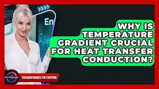Why Is Temperature Gradient Crucial For Heat Transfer Conduction? - Thermodynamics For Everyone