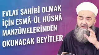 Evlat Sahibi Olmak İçin Esmâ-ül Hüsnâ Manzûmelerinden Okunacak Beyitler