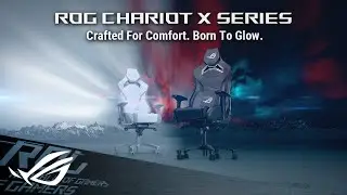 ROG Chariot X Gaming Chair &ndash; Product Video| ROG