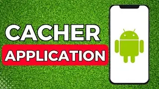 Comment Cacher Une Application Sur Android