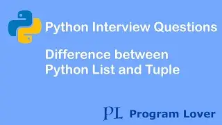 Python Interview Questions: Difference between Python List and Tuple