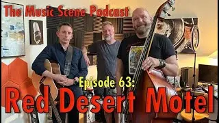 The Music Scene Podcast - Episode 63: Red Desert Motel