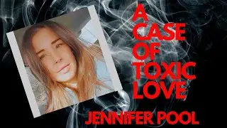 IRISH COFFEE TRUE CRIME Jennifer Poole : WHEN TOXIC LOVE ENDS IN A LIFE TAKEN