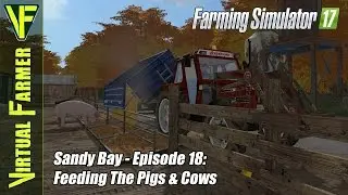 Let's Play Farming Simulator 17 - Sandy Bay, Episode 18: Feeding The Pigs & Cows