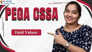 Field Values in Pega CSSA | Pega CSSA Online Training | Pega CSSA Online Course | CloudFoundation