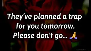 They’ve planned a trap for you tomorrow. Don't go... 🙏😨😰😥😢😭 || Dm to Df Love Today 🤎🧡 #loveletter 