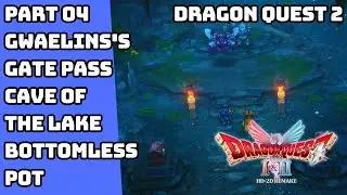 DRAGON QUEST 2 HD 2D REMAKE GWAELINS'S GATE PASS CAVE OF THE LAKE BOTTOMLESS POT GAMEPLAY PART 4