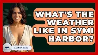 What's The Weather Like In Symi Harbor? - Talking Greece