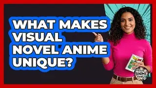 What Makes Visual Novel Anime Unique? - Your Anime Family