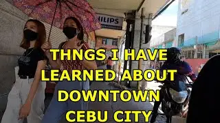 THINGS I HAVE LEARNED ABOUT DOWNTOWN CEBU CITY.  #TRAVEL, #PHILIPPINES, #CEBU CITY, #CEBU