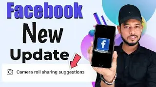 ফেইসবুকে নতুন আপডেট 2024 | Camera Roll Sharing Suggestions Facebook | Technical Shohagh
