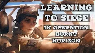 RAINBOW SIX SIEGE - OPERATION BURNT HORIZON | NEW UPDATE | LEARNING TO SIEGE