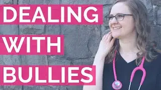 How to Deal with Nursing School BULLIES