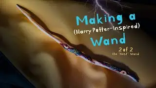 Wand 2 | Making Another Harry Potter Inspired Wand | Carved from a Special Tree