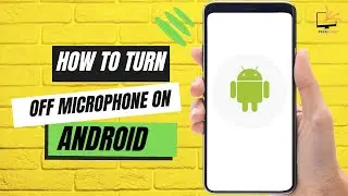 How to Turn Off Microphone on Android