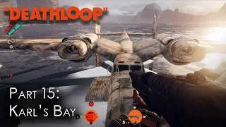 Deathloop | Blind Playthrough I Part 15 - Karl's Bay