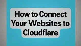 How to Connect Your Websites to Cloudflare and Benefits.  (Even With no laptop!!)