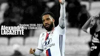 Alexandre Lacazette | Review 2016-2017