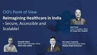 Reimagining Healthcare in India   Secure, Accessible and Scalable! - CIO Point of View