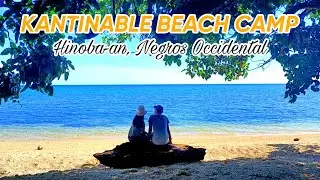 DAY 1: Exploring KANTINABLE BEACH CAMP | Hinoba-an, Negros Occidental | Travel Vlog | Faith Blanaque