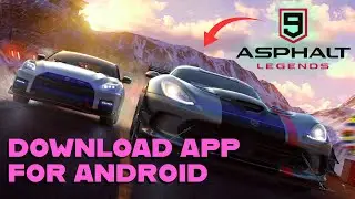 How to Download Asphalt 9: Legends on Android 2025?