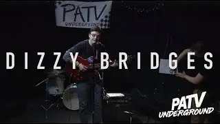 Dizzy Bridges - PATV UNDERGROND