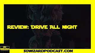 Review: Drive All Night - So Wizard Podcast