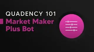 Market Maker Plus Trading Bot - How-To Use - Quadency 101