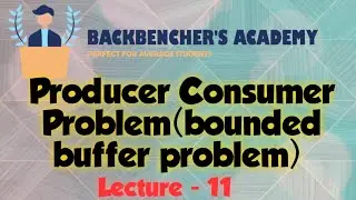 Producer Consumer Problem (Operating System Lecture- 11)