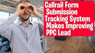 Callrail Form Submission Tracking System Makes Improving PPC Lead Quality Easy