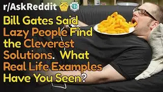 Bill Gates would hire these lazy people! (r/AskReddit Top Posts | Reddit Bites)