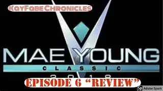 Mae Young Classic EPISODE 6 Review