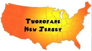 How to Say or Pronounce USA Cities &mdash; Thorofare, New Jersey