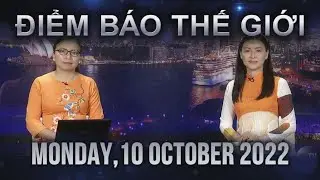 Điểm B&aacute;o Thế Giới - 10/10/2022