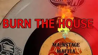 [MOK306] Mainstage Maffia -  Burn The House
