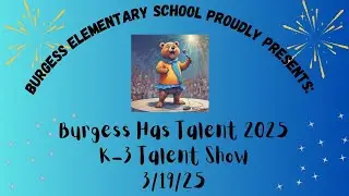 The Burgess Has Got Talent Show 2025 (K-3)