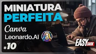 #10 Como FAZER THUMBNAIL para CANAL DARK no YOUTUBE! Miniatura Com o LEONARDO.AI e CANVA - Easy Dark
