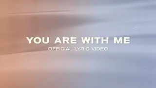 You Are With Me (Official Lyric Video) - JPCC Worship