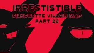 Irrestistible // Silhouette Villain CAP Part 22 (for Rember)