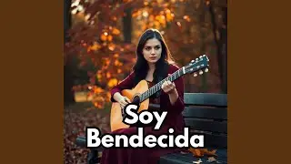 Soy Bendecida