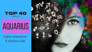 Top 40 Traits of Aquarius Sun Sign ♒ (HIGHER EXPRESSION & SHADOW SIDE)